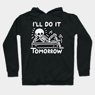 Do it tomorrow funny procrastination skeleton Hoodie